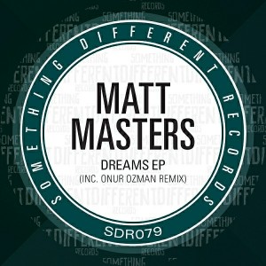 Matt Masters - Dreams EP [Something Different Records]