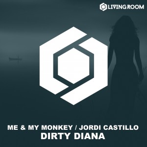 Me & My Monkey, Jordi Castillo - Dirty Diana [Living Room]