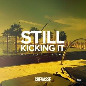 Michael Ashe - Still Kicking It [Crevasse Records]