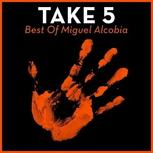 Miguel Alcobia - Take 5 - Best Of Miguel Alcobia [House Of House]