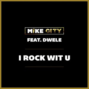 Mike City - I Rock Wit U (feat. Dwele) - Single [Unsung Records]