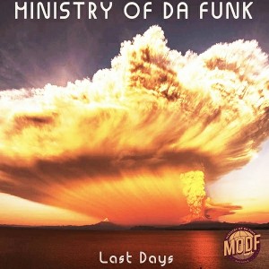 Ministry of Da Funk - Last Days [MODF Records]