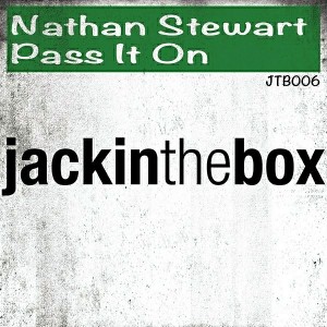 Nathan Stewart - Pass It On [Jackinthebox]