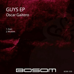 Oscar Gaitero - Guys EP [Bosom]
