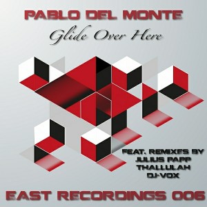 Pablo del Monte - Glide Over Here [East Recordings]