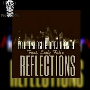 Powerslash & Deej Rodney Feat. Lady Felix - Reflections [Hyper Production (SA)]