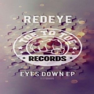 Redeye - Eyes Down EP [Toe to Toe Records]