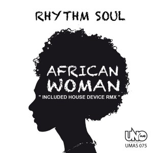 Rhythm Soul - African Woman [Uno Mas Digital Recordings]