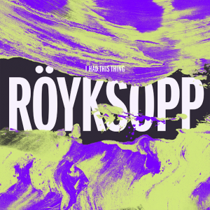 Röyksopp - I Had This Thing (Remixes Pt.2) [Dog Triumph]