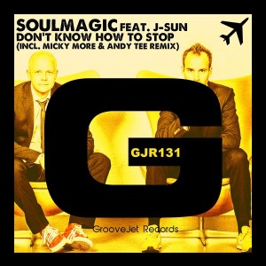 Soulmagic Feat. J-Sun - Don't Know How To Stop (Incl. Micky More & Andy Tee Mix) [GrooveJet Records]