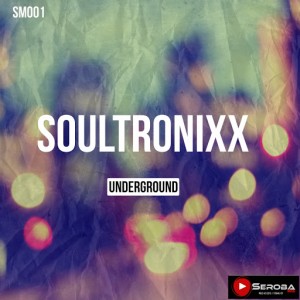 Soultronixx - Underground [Seroba Music]