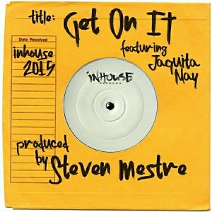 Steven Mestre, Jaquita May - Get on It [Inhouse]
