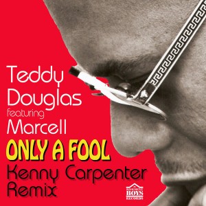 Teddy Douglas feat. Marcell - Only A Fool (KC Heart & Soul Remix) [Basement Boys]