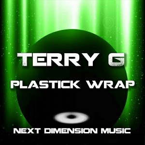 Terry G - Plastick Wrap [Next Dimension Music]