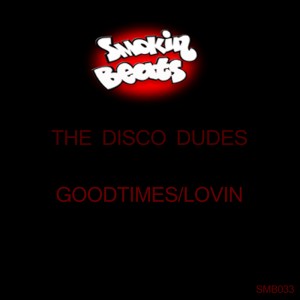 The Disco Dudes - Good Times__Lovin [Smokin Beats]