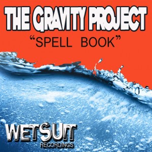 The Gravity Project - Spell Book [Wetsuit Recordings]