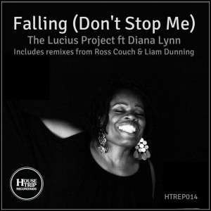 The Lucius Project feat. Diana Lynn - Falling (Don't Stop Me) [House Trip Recordings]