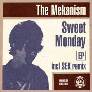 The Mekanism - Sweet Monday [Madhouse Records]