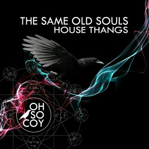 The Same Old Souls - House Thangs [Oh So Coy Recordings]