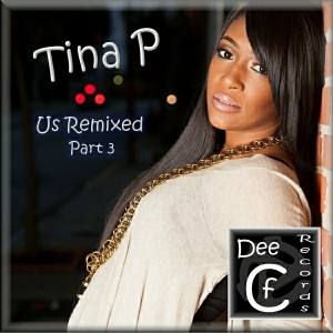 Tina P. - US Remixed, Pt. 3 [Dee Cf Records]