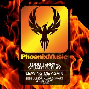 Todd Terry vs. Stuart Ojelay - Leaving Me Again (Remixes) [Phoenix Music]