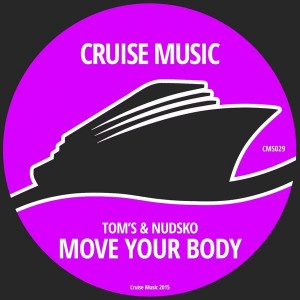 Tom's, Nudsko - Move Your Body [Cruise Music]