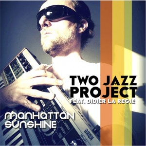 Two Jazz Project Feat. Didier La Régie - Manhattan Sunshine [LAD Publishing & Records]