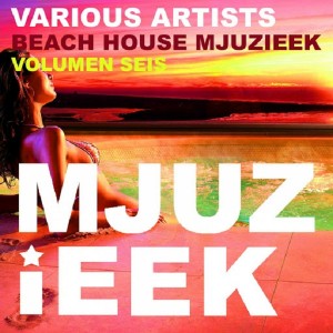 Various Artists - Beach House Mjuzieek, Vol. 6 [Mjuzieek Digital]