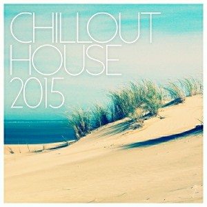 Various Artists - Chillout House 2015 [Essential Session]