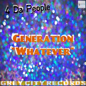 4 Da People - Generation Whatever [Grey City Records]