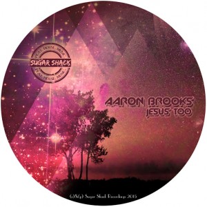 Aaron Brooks - Jesus Too [Sugar Shack Recordings]