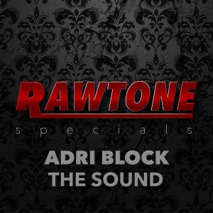 Adri Block - The Sound [Rawtone Recordings]