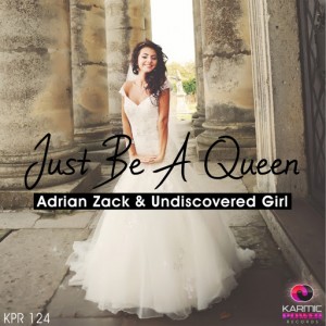 Adrian Zack & Undiscovered Girl - Just Be A Queen [Karmic Power Records]