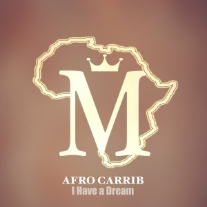 Afro Carrib - I Have A Dream [Mycrazything Records]