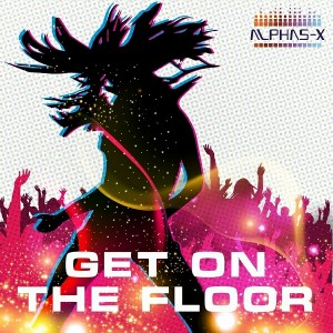 Alphas-X - Get On the Floor [Sinfonylife Records]