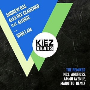Andrew Rai & Alex Dee Gladenko feat. Alloise - Who I Am [Kiez Beats]