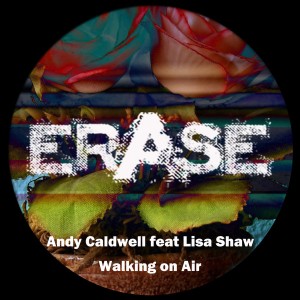 Andy Caldwell feat. Lisa Shaw - Walking On Air [Erase Records]
