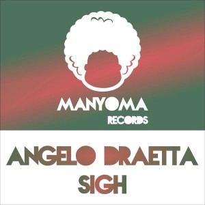 Angelo Draetta - Sigh [Manyoma Records]