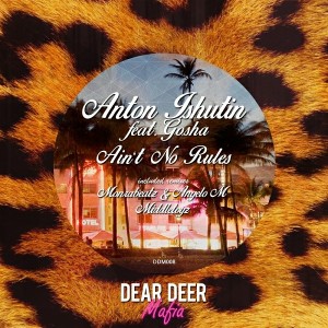 Anton Ishutin feat. Gosha - Ain't No Rules [Dear Deer Mafia]