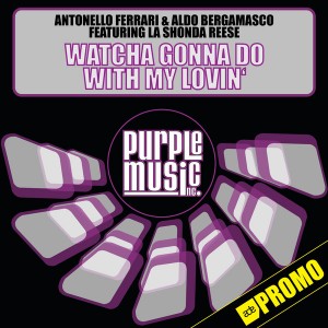 Antonello Ferrari & Aldo Bergamasco - Watcha Gonna Do With My Lovin [Purple Music]