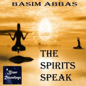 Basim Abbas - The Spirits Speak [Bizar Recordings]