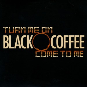 Black Coffee - Turn Me On__Come To Me [Kronologik]