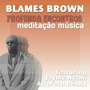 Blames Brown - Profunda Encontros Meditação Música [Nylon Trax]