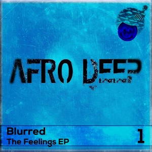 Blurred - The Feelings [Afro Deep]