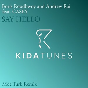 Boris Roodbwoy, Andrew Rai feat. Casey - Say Hello [Kida Tunes]