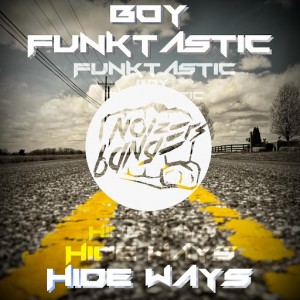 Boy Funktastic - Hide Ways [Noize Bangers]