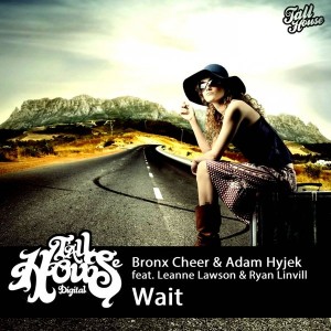 Bronx Cheer & Adam Hyjek feat. Leanne Lawson & Ryan Linvill - Wait [Tall House Digital]