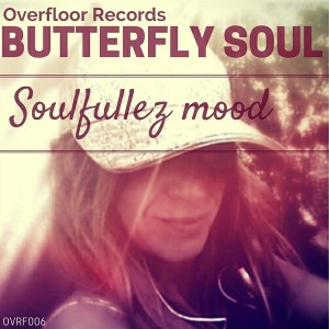 Butterfly Soul - Soulfullez Mood [Overfloor Records]
