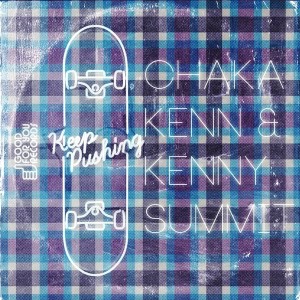 Chaka Kenn & Kenny Summit - Keep Pushin [Good For You Records]