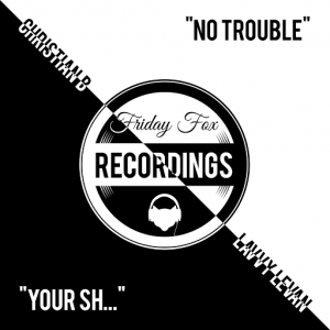 Christian B and Lavvy Levan - No Trouble__Your SH [Friday Fox Recordings]